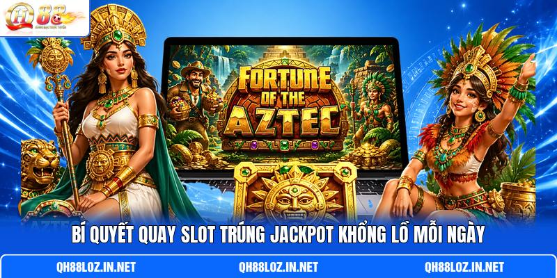 Bí quyết quay slot trúng Jackpot khổng lồ mỗi ngày Bí quyết quay slot trúng Jackpot khổng lồ mỗi ngày