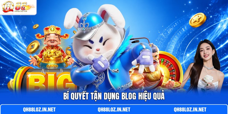 Bí quyết tận dụng blog hiệu quả Bí quyết tận dụng blog hiệu quả