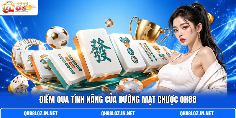 Điểm qua tính năng của Đường Mạt Chược QH88 Điểm qua tính năng của Đường Mạt Chược QH88
