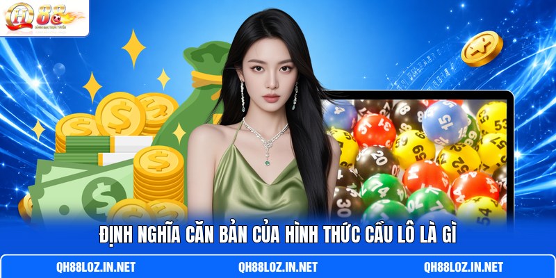 Định nghĩa căn bản của hình thức cầu lô là gì Định nghĩa căn bản của hình thức cầu lô là gì