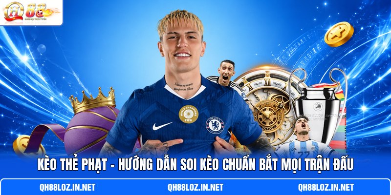 Kèo thẻ phạt | Hướng Dẫn Soi Kèo Chuẩn Bắt Mọi Trận Đấu