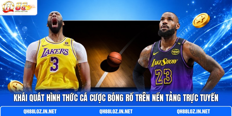 Khái quát hình thức cá cược bóng rổ trên nền tảng trực tuyến Khái quát hình thức cá cược bóng rổ trên nền tảng trực tuyến