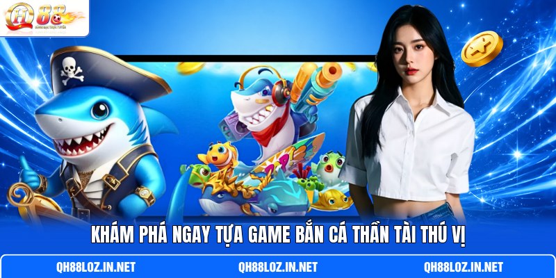 Khám phá ngay tựa game bắn cá Thần Tài thú vị Khám phá ngay tựa game bắn cá Thần Tài thú vị