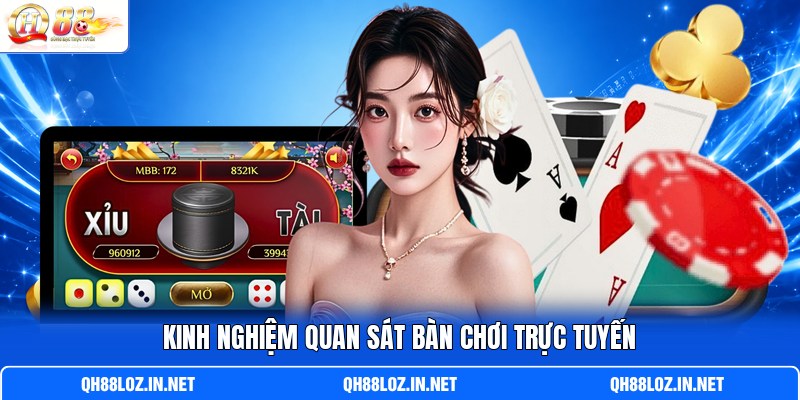 Kinh nghiệm quan sát bàn chơi trực tuyến Kinh nghiệm quan sát bàn chơi trực tuyến