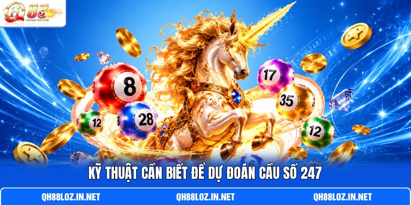 Kỹ thuật cần biết để dự đoán cầu số 247 Kỹ thuật cần biết để dự đoán cầu số 247