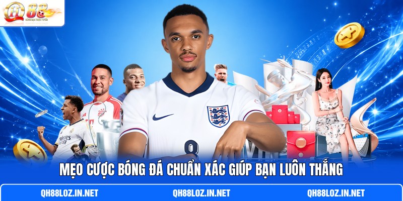 Mẹo Cược Bóng Đá Chuẩn Xác Giúp Bạn Luôn Thắng