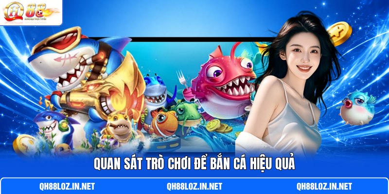 Quan sát trò chơi để bắn cá hiệu quả Quan sát trò chơi để bắn cá hiệu quả
