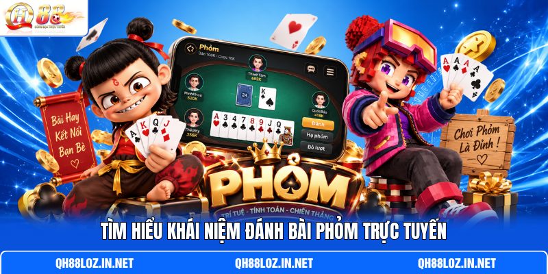 Tìm hiểu khái niệm đánh bài Phỏm trực tuyến Tìm hiểu khái niệm đánh bài Phỏm trực tuyến