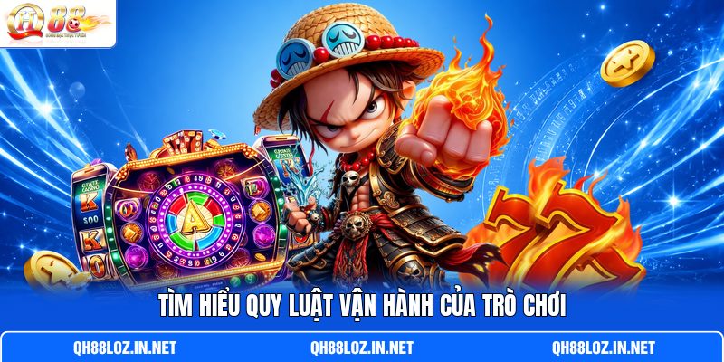 Tìm hiểu quy luật vận hành của trò chơi Tìm hiểu quy luật vận hành của trò chơi