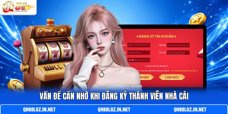 Vấn đề cần nhớ khi đăng ký thành viên nhà cái Vấn đề cần nhớ khi đăng ký thành viên nhà cái